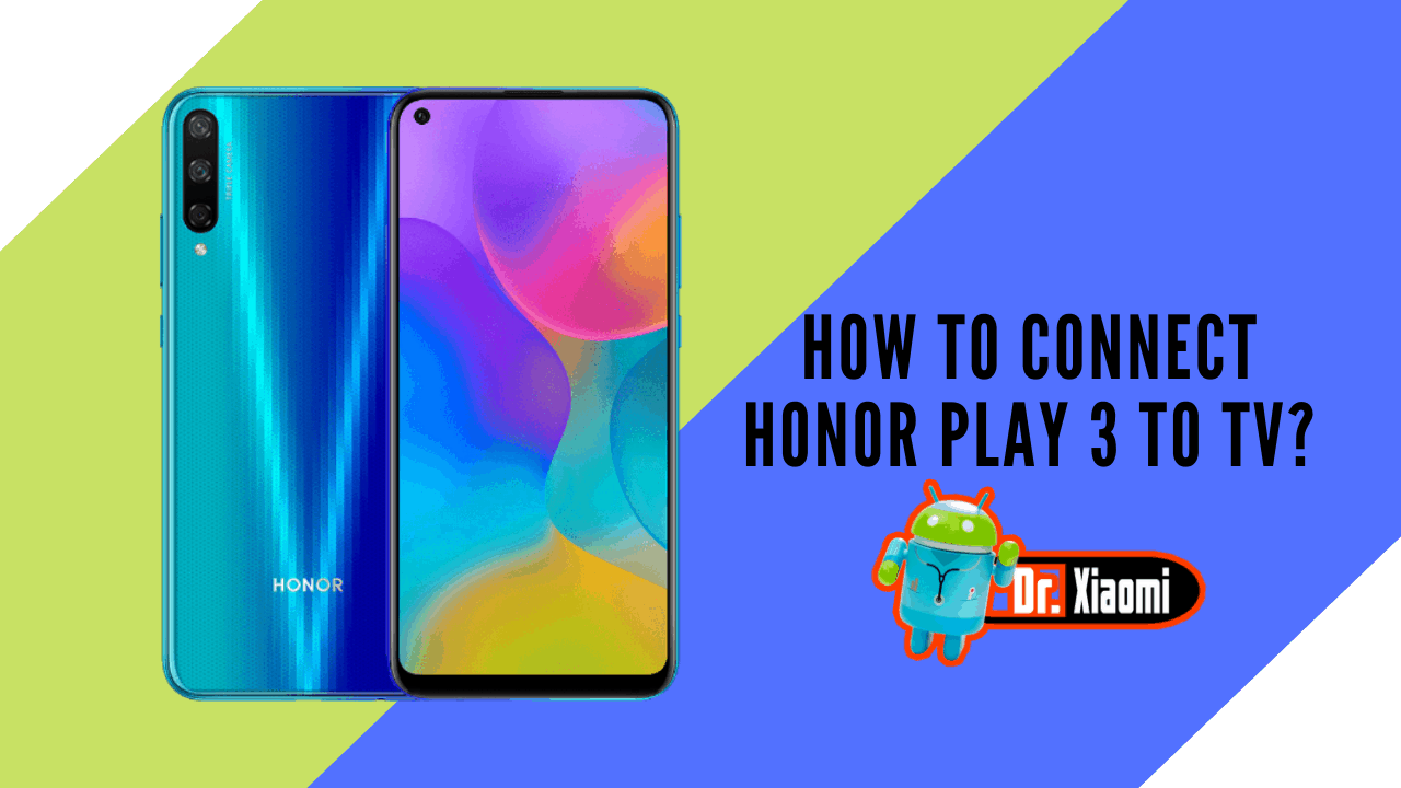 How to connect Honor Play 3 to TV?
