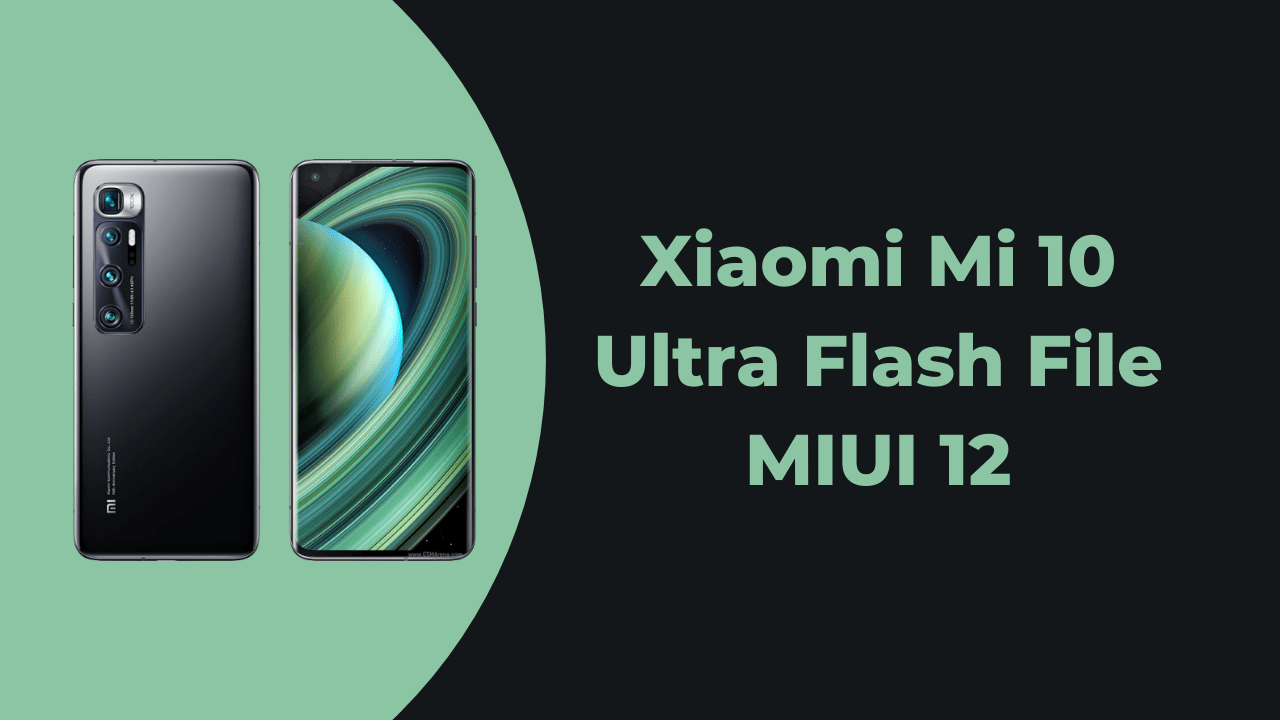 Xiaomi Mi 10 Ultra Flash File MIUI 12
