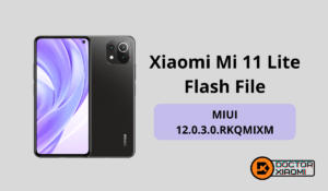 Download Xiaomi Mi 11 Lite Flash File MIUI 12.0.3.0.RKQMIXM